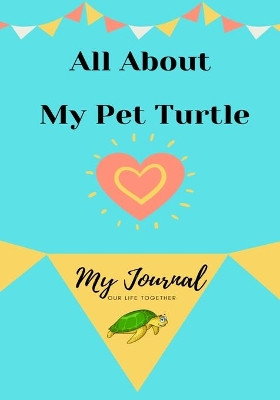 About My Pet Turtle: My Pet Journal by Petal Publishing Co 9781922453921