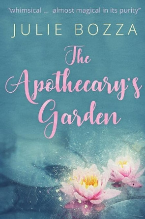 The Apothecary's Garden by Julie Bozza 9781925869194