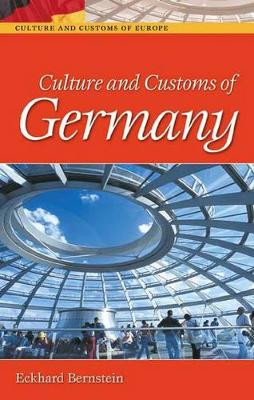 Culture and Customs of Germany by Eckhard Bernstein 9780313322037