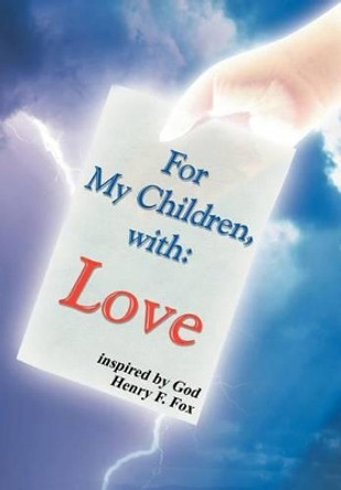 For My Children, with Love by Henry Fox 9781465382719