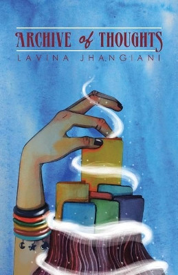 Archive of Thoughts by Lavina Jhangiani 9781543701272