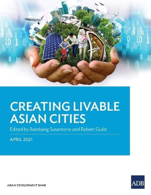 Creating Livable Asian Cities by Bambang Susantono 9789292627829