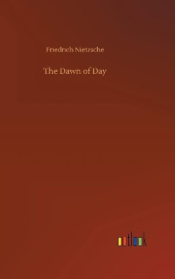 The Dawn of Day by Friedrich Wilhelm Nietzsche 9783734048494