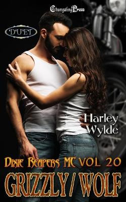 Grizzly/Wolf Duet: A Dixie Reapers Bad Boys Romance by Harley Wylde 9781605218014