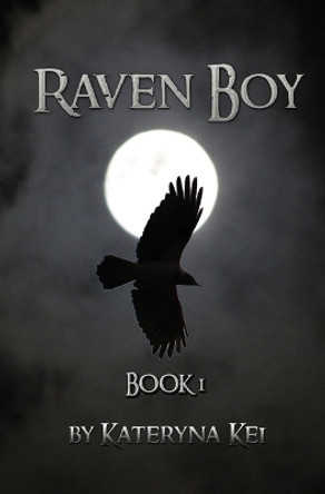 Raven Boy: Book 1 of the Raven Boy Saga by Kateryna Kei 9782954249247