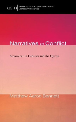 Narratives in Conflict by Matthew Aaron Bennett 9781532677670
