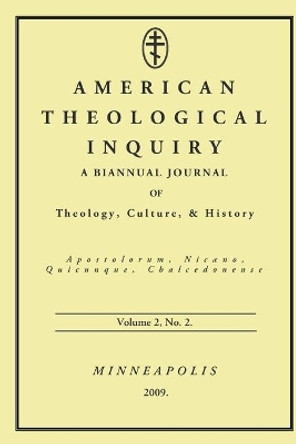 American Theological Inquiry, Volume 2: A Biannual Journal of Theology, Culture & History, No. 2 by Gannon Murphy 9781608990009