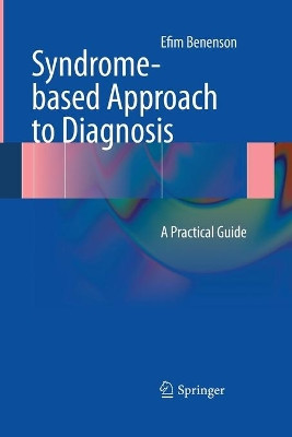 Syndrome-based Approach to Diagnosis: A Practical Guide by Efim Benenson 9781447161356