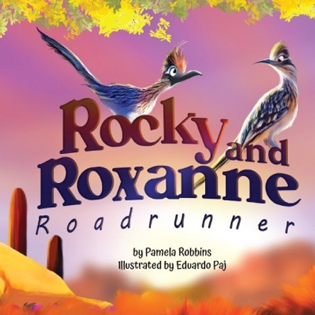 Rocky and Roxanne Roadrunner by Pamela Robbins 9781957308043