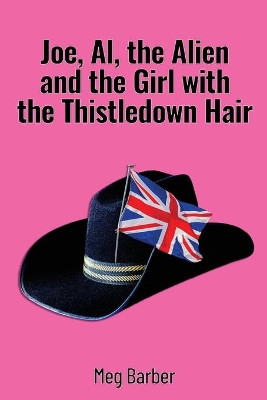 Joe, Al, the Alien and the Girl with the Thistledown Hair by Meg Barber 9781800940833