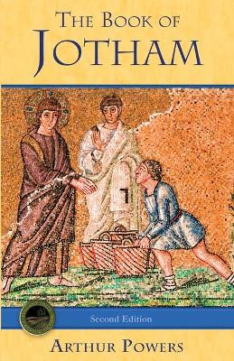 The Book of Jotham by Arthur Powers 9781987970036