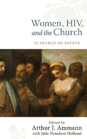 Women, HIV, and the Church by Arthur J Ammann 9781498215664