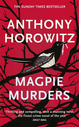 Magpie Murders: the Sunday Times bestseller crime thriller with a fiendish twist by Anthony Horowitz