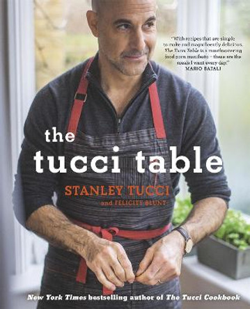 The Tucci Table: Cooking with Family and Friends by Stanley Tucci