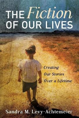The Fiction of Our Lives by Sandra M Levy-Achtemeier 9781498225120