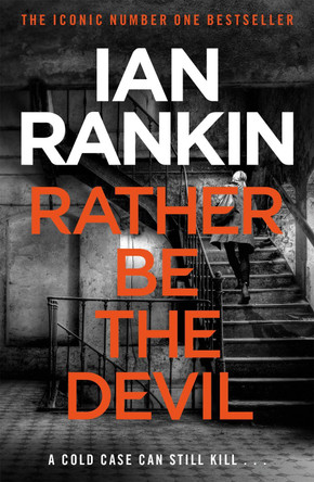 Rather Be the Devil: The superb Rebus No.1 bestseller (Inspector Rebus 21) by Ian Rankin