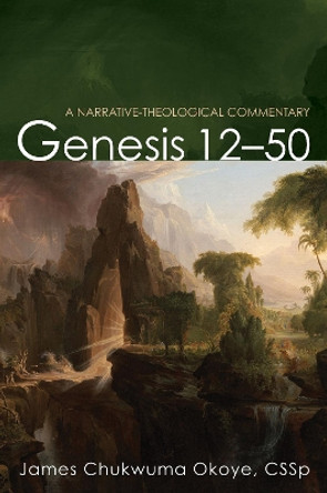 Genesis 12-50 by James Chukwuma Okoye 9781532673986