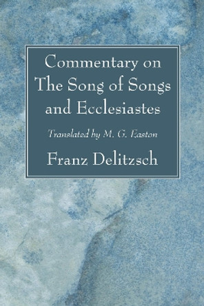 Commentary on the Song of Songs and Ecclesiastes by Franz Delitzsch 9781606081914