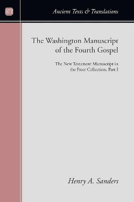 The Washington Manuscript of the Fourth Gospel by Henry a Sanders 9781606082065
