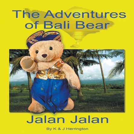 The Adventures of Bali Bear: Jalan Jalan by Kim Herrington 9781946329097