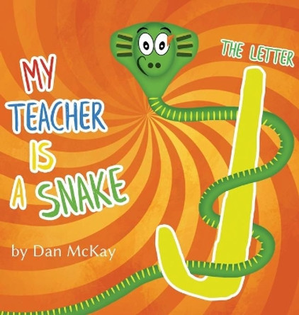 My Teacher is a Snake The Letter J by Dan McKay 9780645074048