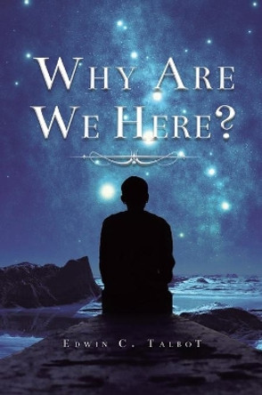 Why Are We Here by Edwin Talbot 9781638121756