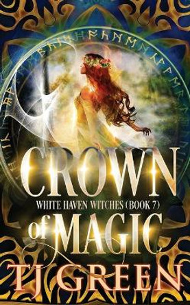 Crown of Magic by T J Green 9781990047169