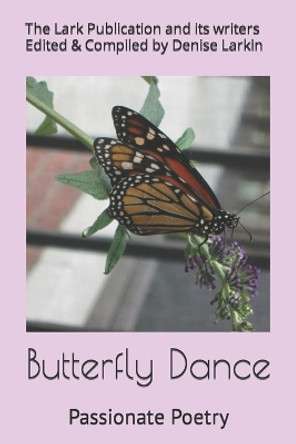 Butterfly Dance: Passionate Poetry by Denise Larkin 9798367238488