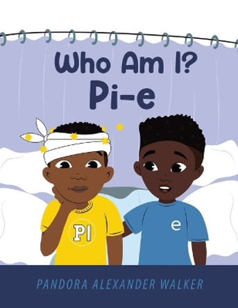 Who Am I? Pi-E by Pandora Alexander Walker 9798823001694