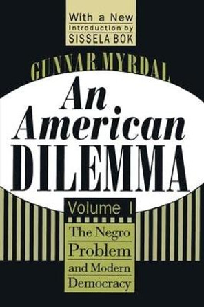 An American Dilemma: The Negro Problem and Modern Democracy, Volume 1 by Gunnar Myrdal