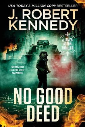 No Good Deed by J Robert Kennedy 9781990418563