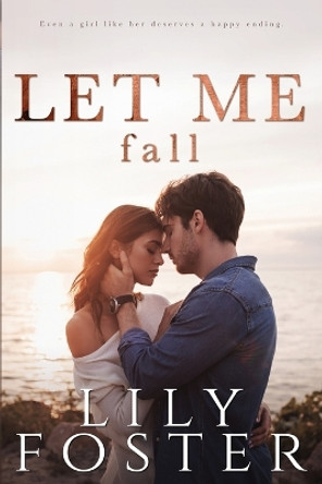 Let Me Fall by Lily Foster 9780990594185