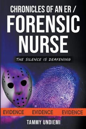 Chronicles of an ER/Forensic Nurse by Tammy Undiemi 9798215108475