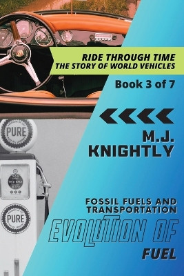 Evolution of Fuel: Oil and the Age of Automobiles by M J Knightly 9782619004020