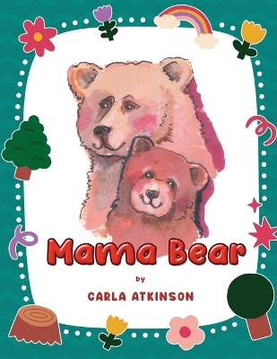 Mama Bear by Carla Atkinson 9781960629982