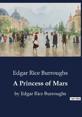 A Princess of Mars: by Edgar Rice Burroughs by Edgar Rice Burroughs 9791041800216