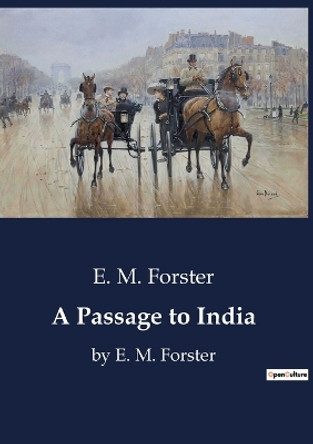 A Passage to India: by E. M. Forster by E M Forster 9791041800179