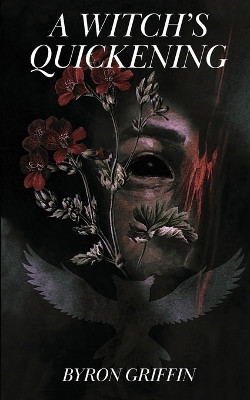 A Witch's Quickening; Or, The Awakening of Yvette: A story of witchcraft by Byron Griffin 9781959860174
