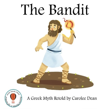 The Bandit: A Greek Myth Retold by Carolee Dean 9798987489574