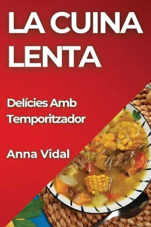 La Cuina Lenta: Delícies Amb Temporitzador by Anna Vidal 9781835598405