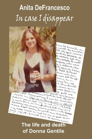 In Case I Disappear: The Life and Death of Donna Gentile by Anita Defrancesco 9780982261682