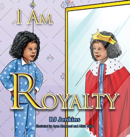 I Am Royalty by Bj Jenkins 9781953229342