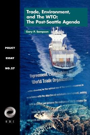 Trade, Environment, and the WTO: The Post-Seattle Agenda by D.V.M. Gary R. Sampson