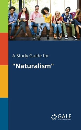 A Study Guide for Naturalism by Cengage Learning Gale 9781375385053