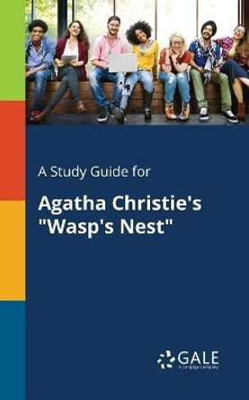 A Study Guide for Agatha Christie's Wasp's Nest by Cengage Learning Gale 9781375395823