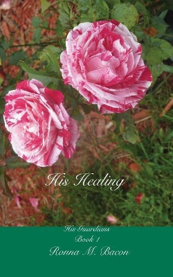 His Healing by Ronna M Bacon 9781989000199