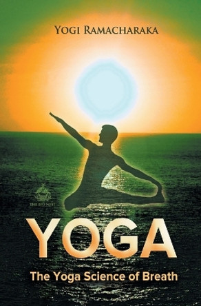 The Yoga Science of Breath by Yogi Ramacharaka 9781909676886