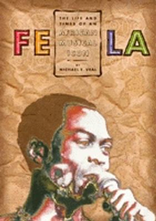 Fela: Life And Times Of An African by Michael Veal