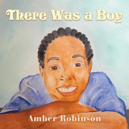 There Was a Boy by Amber Robinson 9781524580490