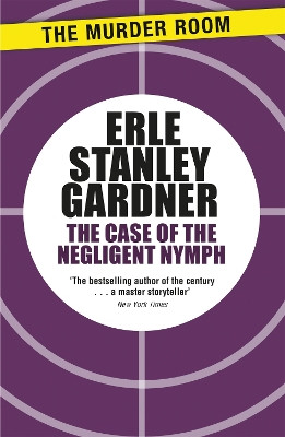 The Case of the Negligent Nymph by Erle Stanley Gardner 9781471908569